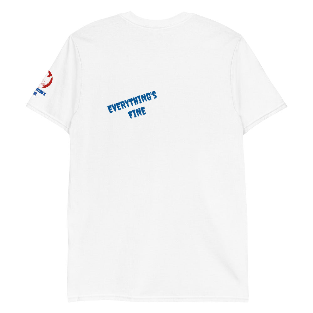 Everything's Fine Short-Sleeve Unisex T-Shirt